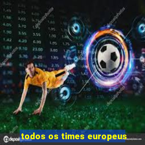 todos os times europeus